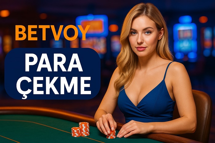 betvoy para çekme